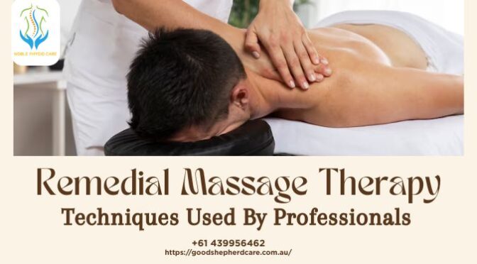 Remedial Massage Therapy Techniques Used By Professionals